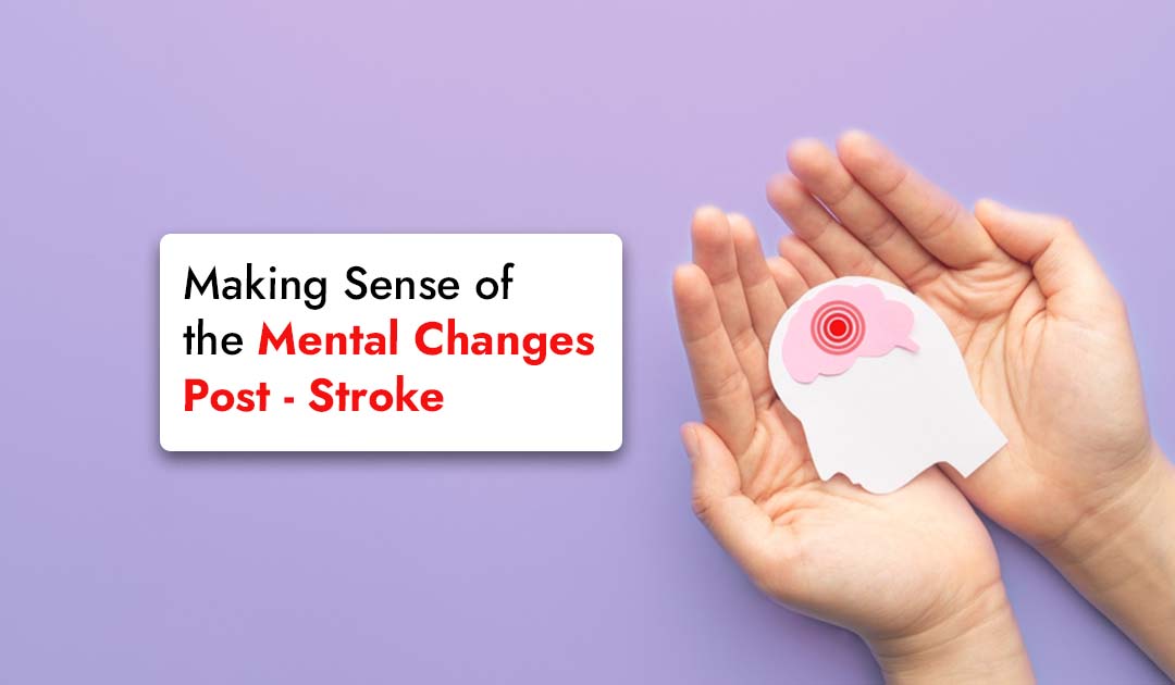 Making Sense of the Mental Changes Post-Stroke